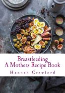 A Mothers Breastfeeding Recipe Book