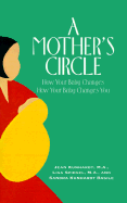 A Mother's Circle: How Your Baby Changes How Your Baby Changes You