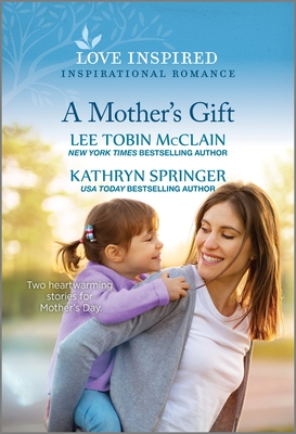 A Mother's Gift: An Uplifting Inspirational Romance - McClain, Lee Tobin, and Springer, Kathryn