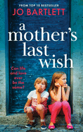 A Mother's Last Wish: Discover a BRAND NEW heartbreaking read from Jo Bartlett for 2025