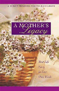 A Mother's Legacy Journal: A Family Treasure for Your Children