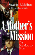 A Mother's Mission: The Sue Molhan Story - Kavanagh, Jack, and Molhan, Suzanne P