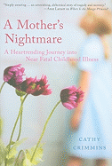 A Mother's Nightmare: A Heartrending Journey Into Near Fatal Childhood Illness