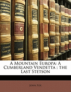 A Mountain Europa; A Cumberland Vendetta; The Last Stetson - Fox, John, Dr.