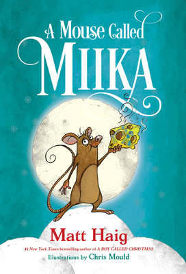 A Mouse Called Miika - Haig, Matt