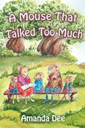 A Mouse That Talked Too Much: A Bedtime Story for Little Children
