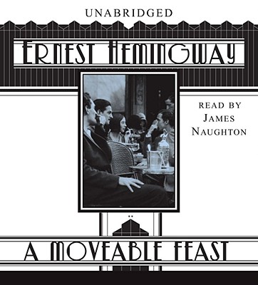 A Moveable Feast - Hemingway, Ernest, and Naughton, James (Read by)