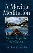 A Moving Meditation: Life on a Cape Cod Kettle Pond