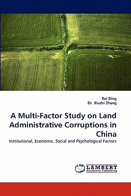 A Multi-Factor Study on Land Administrative Corruptions in China - Ding, Rui, and Zhang, Xiuzhi, Dr.