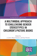 A Multimodal Approach to Challenging Gender Stereotypes in Children's Picture Books