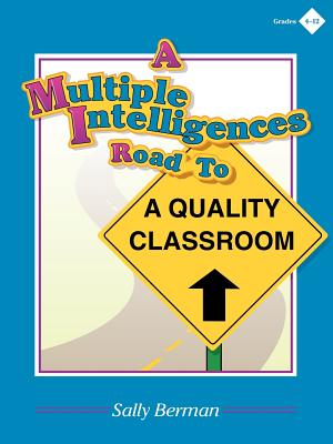 A Multiple Intelligences Road to a Quality Classroom - Berman, Sally, Dr.