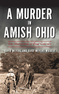 A Murder in Amish Ohio: The Martyrdom of Paul Coblentz