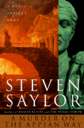 A Murder on the Appian Way: A Novel of Ancient Rome - Saylor, Steven W