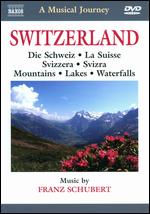 A Musical Journey: Switzerland - Die Schwiez/La Suisse/Svizzera/Svizra/Mountains/Lakes/Waterfalls - 