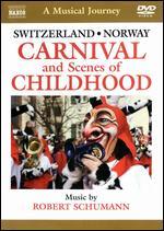 A Musical Journey: Switzerland/Norway - Carnival and Scenes of Childhood