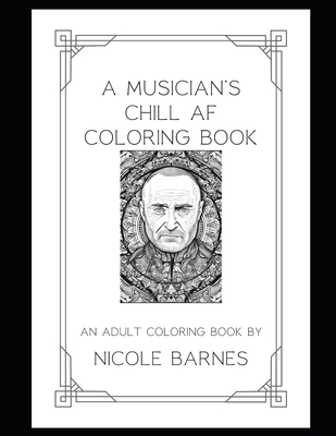 A Musician's Chill AF Coloring Book - Barnes, Nicole T