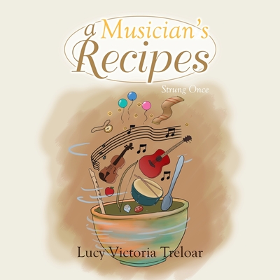 A Musician's Recipes: Strung Once - Treloar, Lucy Victoria
