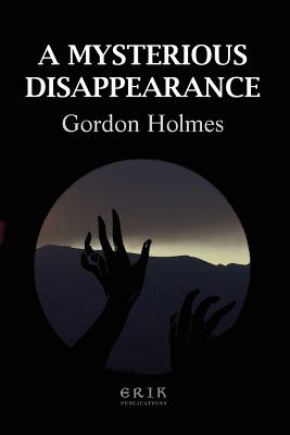 A Mysterious Disappearance - Holmes, Gordon