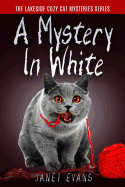 A Mystery in White: ( the Lakeside Cozy Cat Mystery Series - Book 2 )