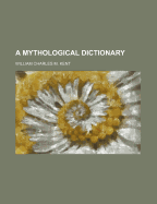 A Mythological Dictionary