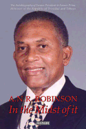 A.N.R. Robinson In the Midst of It: The Autobiography of Former President & Former Prime Minister of the Republic of Trinidad and Tobago