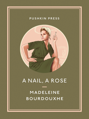 A Nail, A Rose - Bourdouxhe, Madeleine, and Evans, Faith (Translated by)