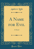A Name for Evil: A Novel (Classic Reprint)