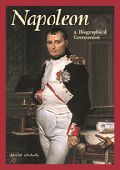 A Napoleon: A Biographical Companion