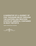 A Narrative of a Journey of Five Thousand Miles Through the Eastern and Western States of America: Contained in Eight Reports (Classic Reprint)