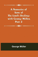 A Narrative of Some of the Lord's Dealings with George Mller. Part 2