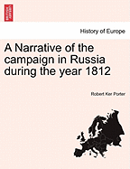 A Narrative of the Campaign in Russia During the Year 1812