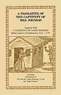 A Narrative of the Captivity of Mrs. Johnson, Together with a Narrative of James Johnson: Indian Captive of Charlestown, New Hampshire