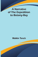 A Narrative of the Expedition to Botany-Bay