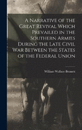 A Narrative of the Great Revival Which Prevailed in the Southern Armies During the Late Civil War Between the States of the Federal Union