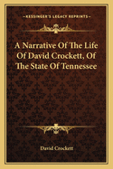 A Narrative Of The Life Of David Crockett, Of The State Of Tennessee