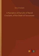 A Narrative of the Life of David Crockett, of the State of Tennessee