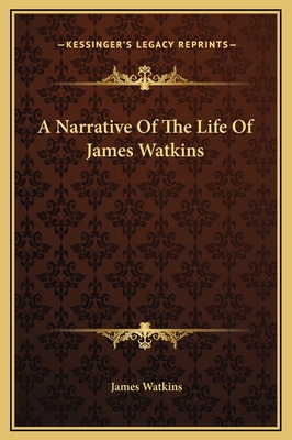 A Narrative of the Life of James Watkins - Watkins, James, Professor