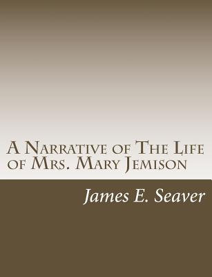 A Narrative of The Life of Mrs. Mary Jemison - Seaver, James E