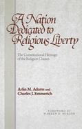 A Nation Dedicated to Religious Liberty: The Constitutional Heritage of the Religion Clauses