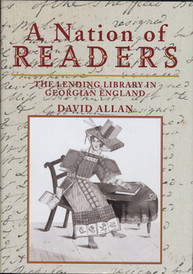 A Nation of Readers: The Lending Library in Georgian England - Allan, David