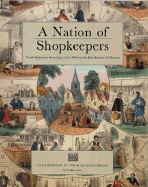 A Nation of Shopkeepers: Trade Ephemera from 1654 to the 1860s in the John Johnson Collection