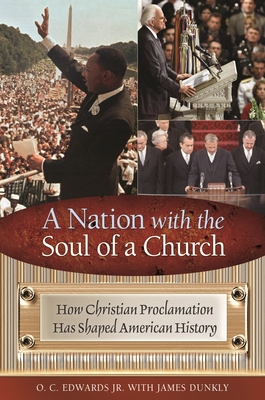 A Nation with the Soul of a Church: How Christian Proclamation Has Shaped American History - Edwards, O, and Dunkly, James