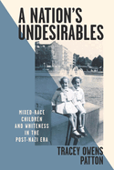 A Nation's Undesirables: Mixed-Race Children and Whiteness in the Post-Nazi Era