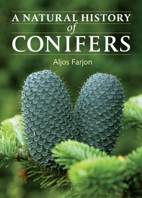 A Natural History of Conifers - Farjon, Aljos