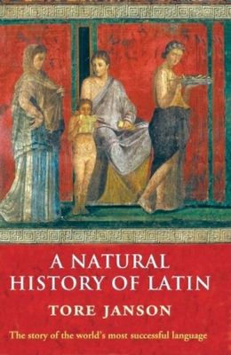 A Natural History of Latin - Janson, Tore, and Damsgaard Srensen, Merethe, and Vincent, Nigel