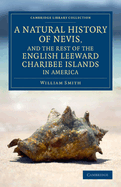 A Natural History of Nevis, and the Rest of the English Leeward Charibee Islands in America: With Many Other Observations on Nature and Art