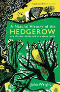 A Natural History of the Hedgerow: And Ditches, Dykes and Dry Stone Walls
