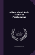 A Naturalist of Souls; Studies in Psychography
