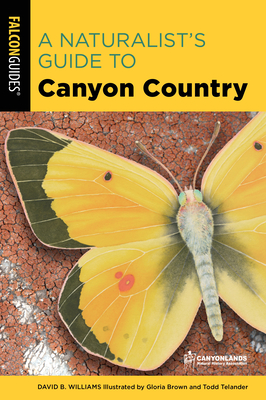 A Naturalist's Guide to Canyon Country - Williams, David
