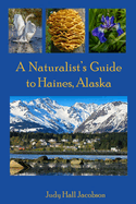 A Naturalist's Guide to Haines, Alaska